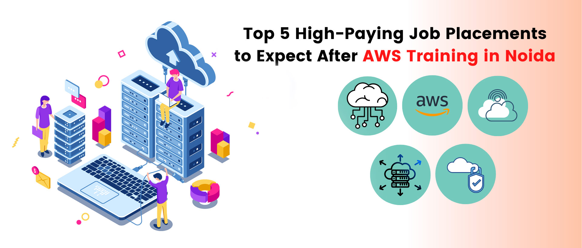 Top 5 high-paying job placements to expect after aws training in noida