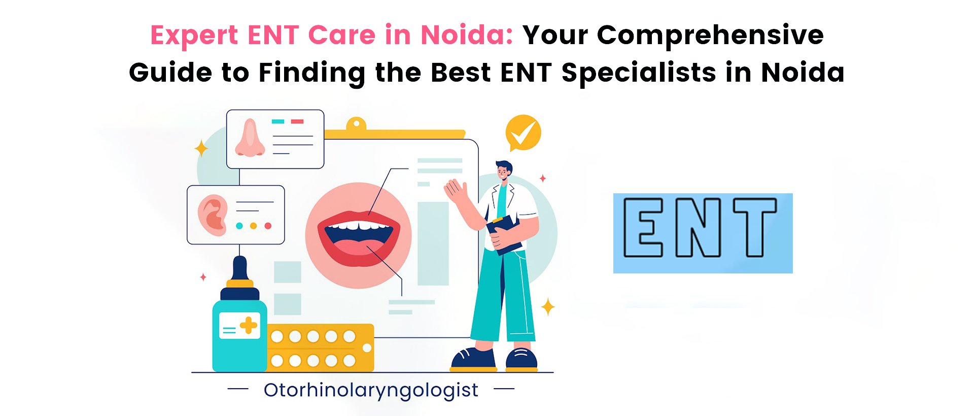 Expert ent care in noida: your comprehensive guide to finding the best ent specialists in noida