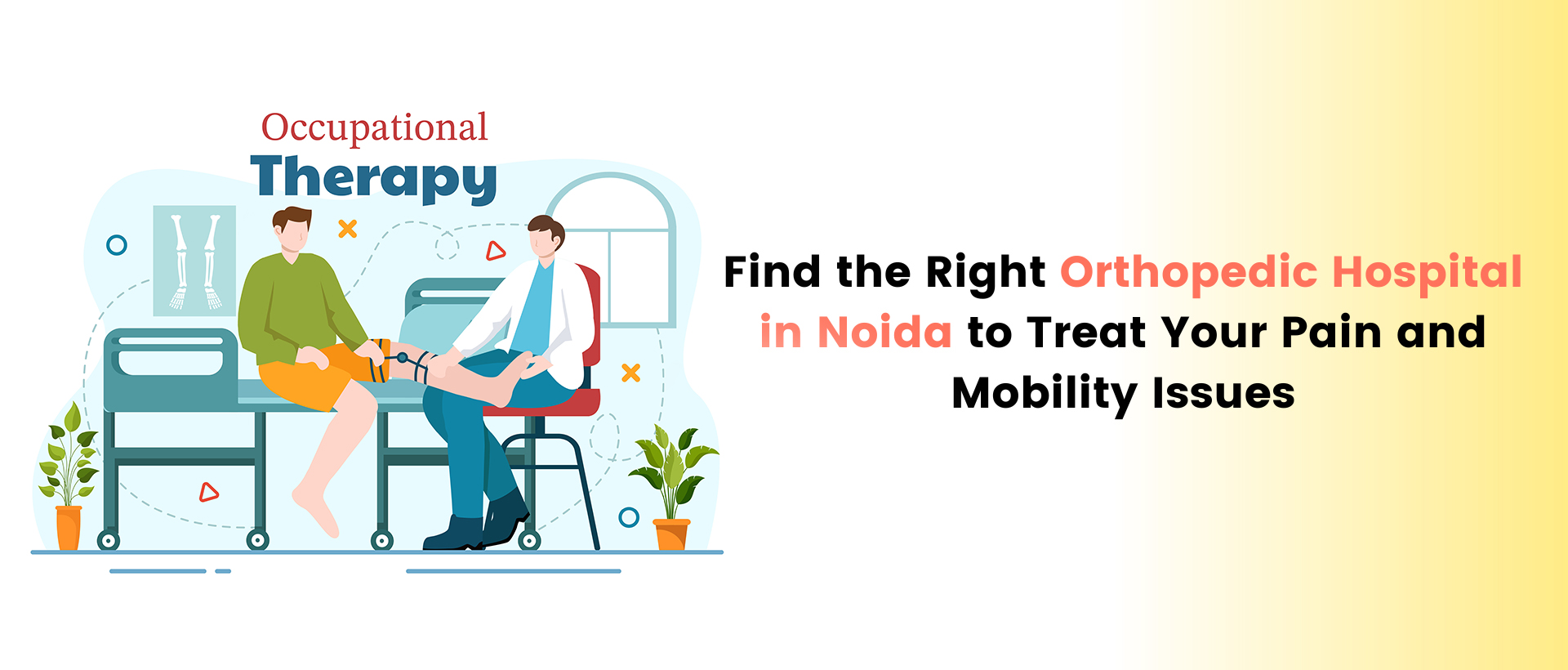 Find the right orthopedic hospital in noida to treat your pain and mobility issues